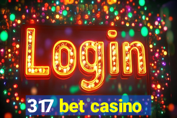 317 bet casino